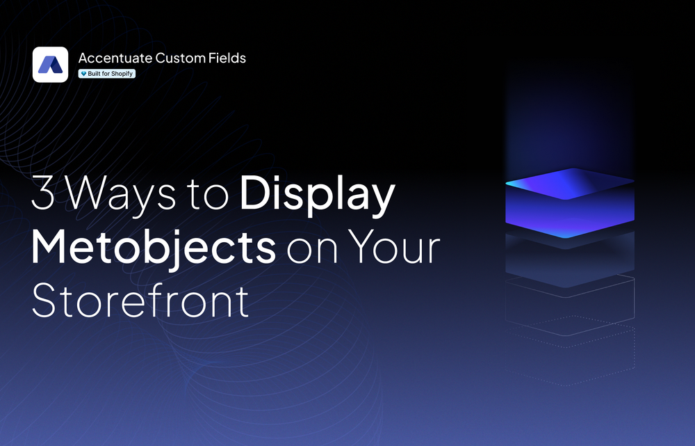 3 ways to display Metaobjects on your storefront